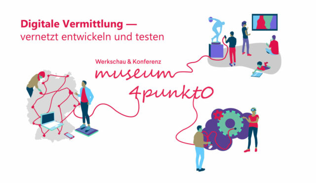 museum4punkt0: Das deutschlandweite Verbundprojekt zur digitalen Vermittlung geht 2022 weiter / Einblicke in aktuelle Projekte gibt die hybride Konferenz mit Werkschau